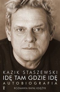 Obrazek Idę tam gdzie idę Kazik Staszewski Autobiografia