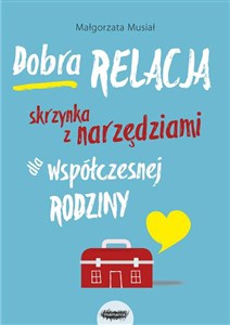 Obrazek Dobra relacja Skrzynka z narzędziami dla współczesnej rodziny Skrzynka z narzędziami dla współczesnej rodziny