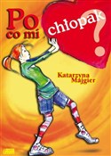Po co mi c... - Katarzyna Majgier -  Polish Bookstore 