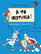 Książka : A to histo... - Kazimierz Szymeczko