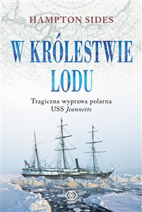 Obrazek W królestwie lodu Tragiczna wyprawa polarna USS Jeannette