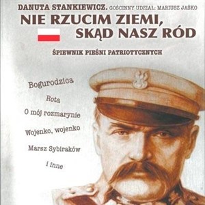 Obrazek Danuta Stankiewicz. Nie rzucim ziemi, skąd.. + CD
