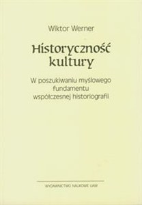 Obrazek Historyczność kultury W poszukiwaniu myślowego fundamentu współczesnej historiografii