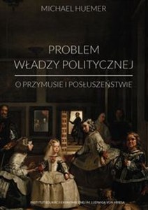 Obrazek Problem władzy politycznej O przymusie i posłuszeństwie