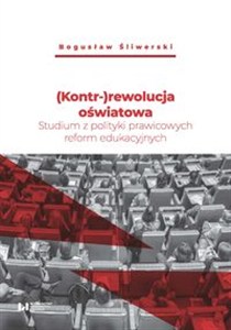 Obrazek (Kontr-)rewolucja oświatowa Studium z polityki prawicowych reform edukacyjnych