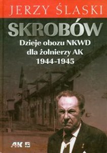 Obrazek Skrobów Dzieje obozu NKWD dla żołnierzy AK 1944-1945