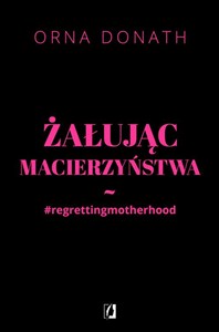 Obrazek Żałując macierzyństwa