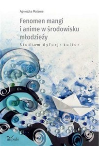 Picture of Fenomen mangi i anime w środowisku młodzieży. Studium dyfuzji kultur