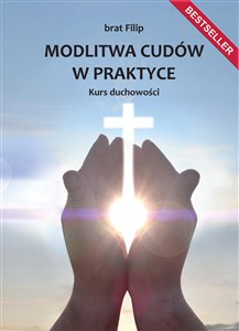 Picture of Modlitwa cudów w praktyce. Kurs duchowości