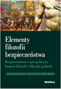 Picture of Elementy filozofii bezpieczeństwa Bezpieczeństwo z perspektywy historii filozofii i filozofii polityki