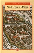 Nad Odrą i... - Tomasz Gałwiaczek, Zbigniew Jakubowicz -  books in polish 