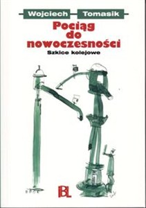 Picture of Pociąg do nowoczesności Szkice kolejowe
