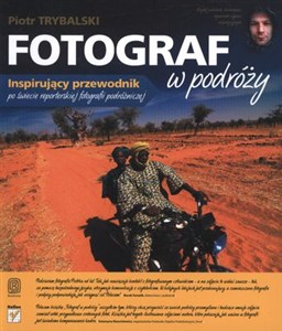 Obrazek Fotograf w podróży Inspirujący przewodnik po świecie reporterskiej fotografii podróżniczej