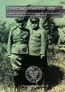 Obrazek Internacjonalizm czy ... ? Działania organów bezpieczeństwa państw komunistycznych wobec mniejszości narodowych (1944-1989)