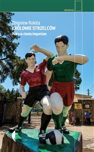Picture of Królowie strzelców Piłka w cieniu imperium