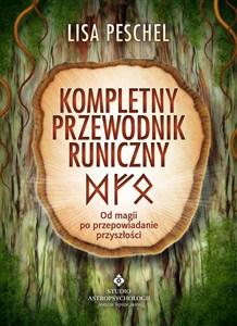 Obrazek Kompletny przewodnik runiczny Od magii po przepowiadanie przyszłości