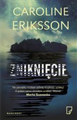 Polska książka : Zniknięcie... - Caroline Eriksson