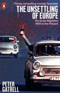 Obrazek The Unsettling of Europe 
    The Great Migration, 1945 to the Present