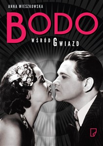 Obrazek Bodo wśród gwiazd Opowieść o losach twórców przedwojennych kabaretów