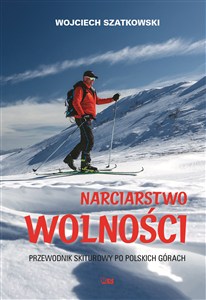 Obrazek Narciarstwo wolności. Przewodnik skiturowy po polskich górach