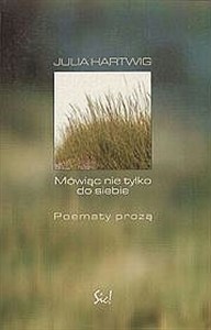 Obrazek Mówiąc nie tylko do siebie Poematy prozą