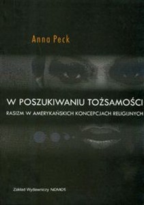 Obrazek W poszukiwaniu tożsamości Rasizm w amerykańskich koncepcjach religijnych