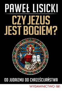 Obrazek Czy Jezus jest Bogiem? Od judaizmu do chrześcijaństwa
