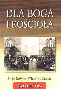 Picture of Dla Boga i Kościoła. Sługa Boży ks.Wincenty Granat