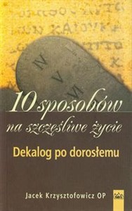 Picture of 10 sposobów na szczęśliwe życie Dekalog po dorosłemu