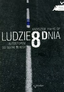Obrazek Ludzie 8 dnia Autostopem do Matki Teresy