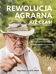 Picture of Rewolucja agrarna Już czas! Permakultura, Życie w zgodzie z naturą, Kształtowanie przyszłości