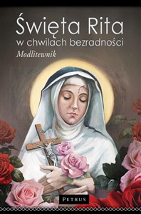 Obrazek Święta Rita w Chwilach Bezradności. Modlitewnik