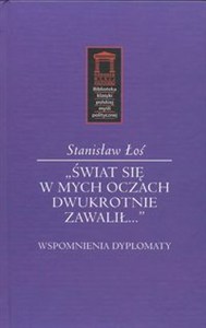 Obrazek Świat się w mych oczach dwukrotnie zawalił Wspomnienia dyplomaty