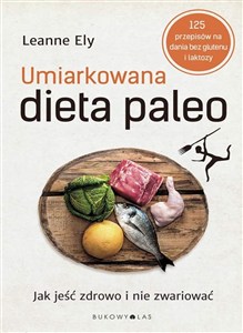 Picture of Umiarkowana dieta paleo Jak jeść zdrowo i nie zwariować
