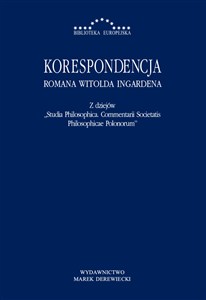 Obrazek Korespondencja Romana Witolda Ingardena Z dziejów Studia Philosophica Commentarii Societatis Philosophicae Polonorum
