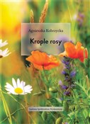 Krople Ros... - Agnieszka Kobrzycka -  Książka z wysyłką do UK