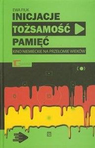 Obrazek Inicjacje tożsamość pamięć Kino niemieckie na przełomie wieków