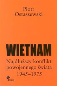 Picture of Wietnam Najdłuższy konflikt powojennego świata 1945-1975