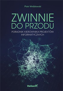 Obrazek Zwinnie do przodu. Poradnik kierownika projektów informatycznych