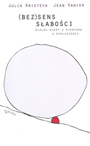 Obrazek (Bez)sens słabości Dialog wiary z niewiarą o wykluczeniu