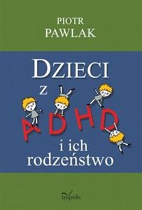 Obrazek Dzieci z ADHD i ich rodzeństwo Teoria i badania