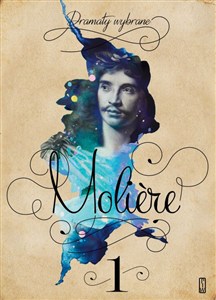 Obrazek Dramaty wybrane Tom 1 Tartuffe czyli Obłudnik Don Juan czyli kamienny gość Mizantrop Skąpiec