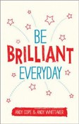Zobacz : Be Brillia... - Andy Cope, Andy Whittaker