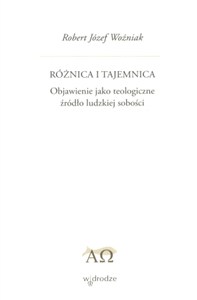 Obrazek Różnica i tajemnica Objawienie jako teologiczne źródło ludzkiej słabości