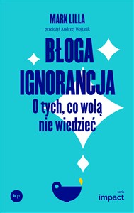 Obrazek Błoga ignorancja O tych, co wolą nie wiedzieć