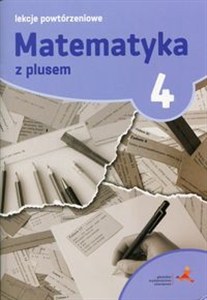 Obrazek Matematyka z plusem 4 Lekcje powtórzeniowe Szkoła podstawowa