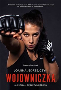Obrazek Joanna Jędrzejczyk Wojowniczka Jak stałam się niezwyciężona