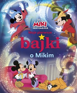 Obrazek Moje pierwsze bajki o Mikim Disney Miki i przyjaciele