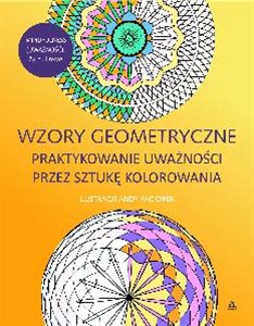 Obrazek Wzory geometryczne Praktykowanie uważności przez sztukę kolorowania