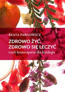 Obrazek Zdrowo żyć, zdrowo się leczyć czyli homeopatia dla każdego